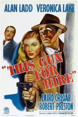 This Gun for Hire, A Noir Masterpiece Filled With Suspense and Moral Ambiguity!